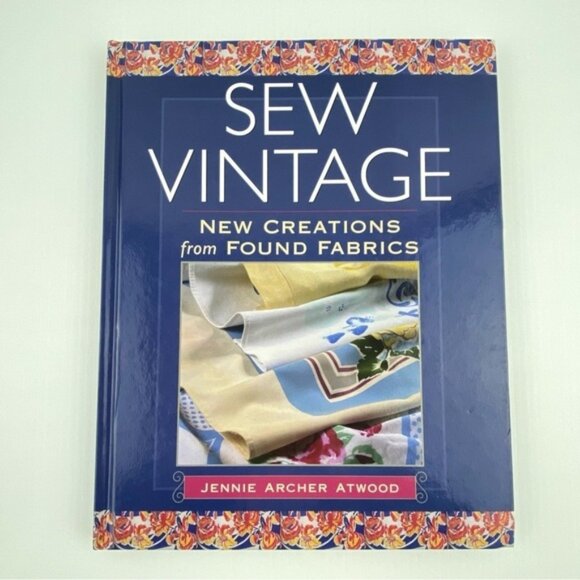 Sew Vintage New Creations from Found Fabrics Hardcover Book 2002 Jennie Atwood - Picture 1 of 14